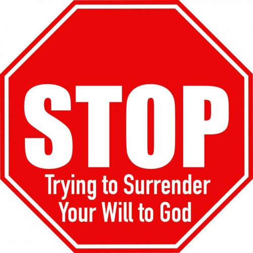 Stop Trying To Surrender To God