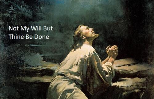 Not My Will But Thine Be Done